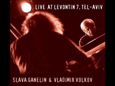 Slava Ganelin & Vladimir Volkov "Live At Levontin 7, Tel-Aviv"
