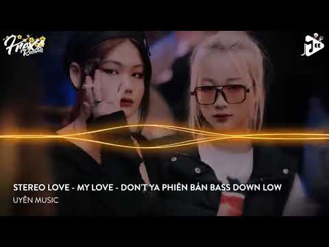 NONSTOP VINAHOUSE 2023   STEREO LOVE REMIX   MY LOVE REMIX   DON'T YA PHIÊN BẢN BASS DOWN LOW TIKTOK