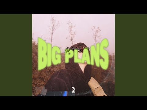 BIG PLANS