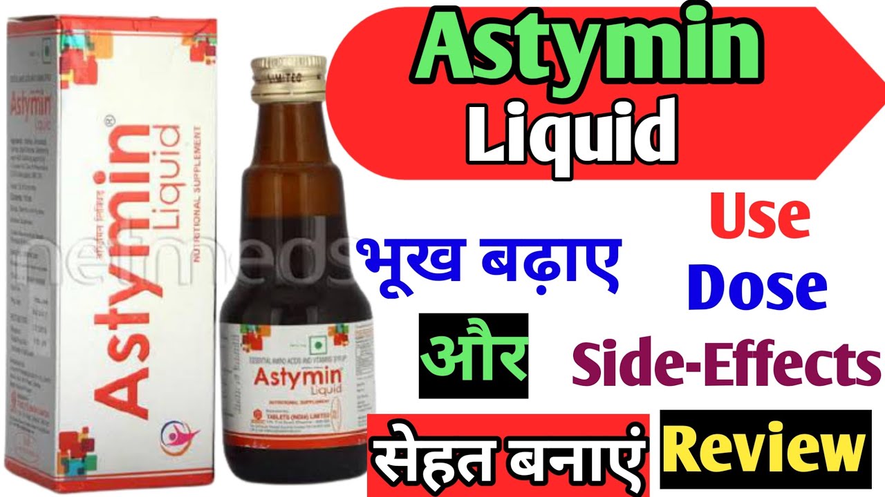 Astymin Liquid Syrup Use Dose Side-Effects Precautions And Review
