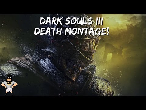 Dark Souls 3 | Death Montage!