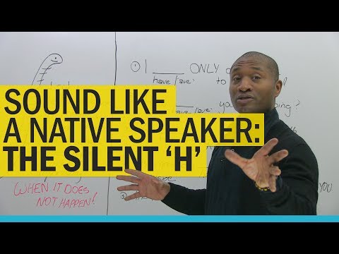 ネイティブスピーカーのように聞こえます。'H'を削除してください! (Sound like a native speaker: Delete the 'H'!)