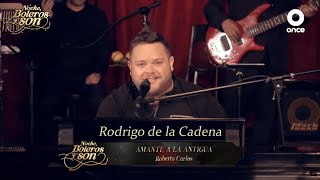 Amante a la Antigua - Rodrigo de la Cadena - Noche, Boleros y Son