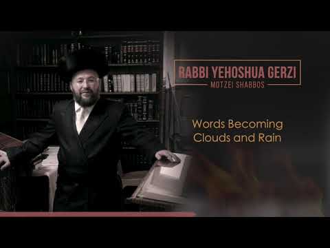 Motza'ei Shabbat - Rabbi Yehoshua Gerzi - Words Becoming Clouds & Rain