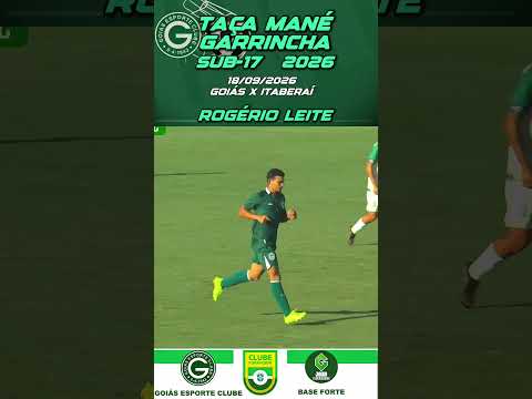 GOL DO ROGÉRIO LEITE | GOIÁS 2 X 3 ITABERAÍ | TAÇA MANÉ GARRINCHA SUB-17 | 18/09/2026