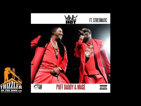 King Hot ft. Stresmatic - Puff Daddy & Ma$e [Thizzler.com]