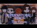 SUPERNATURAL REACT To Their Future PART 2 Gacha Z