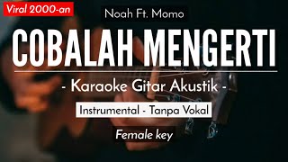 Download lagu Cobalah Mengerti (Karaoke Akustik) - Noah Ft. Momo geisha (Mirriam Eka Karaoke Version) mp3