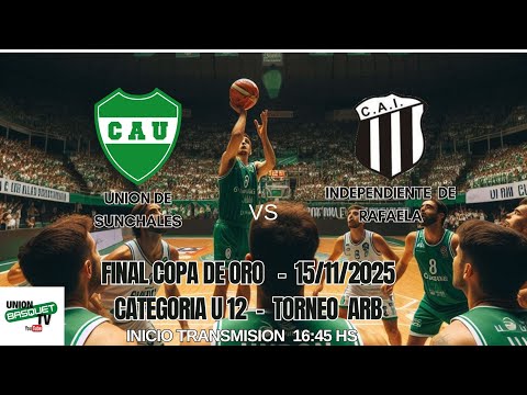 UNION DE SUNCHALES  VS INDEPENDIENTE DE RAFAELA  U 12 COPA DE ORO - FINAL