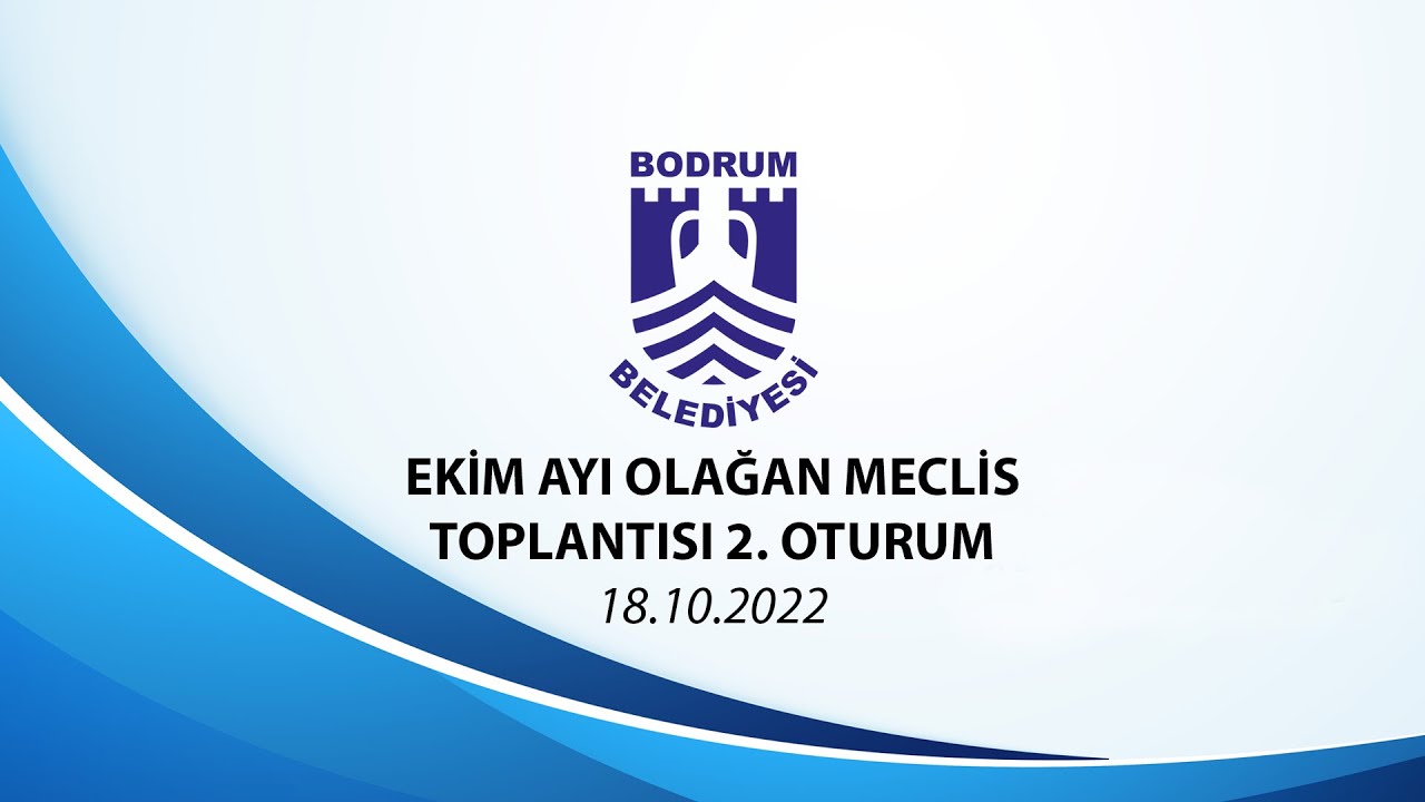 BODRUM BELEDİYESİ EKİM AYI OLAĞAN MECLİS TOPLANTISI (2 Oturum) - 2022