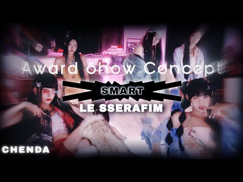 LE SSERAFIM - 'SMART' •Award Show Perf. Concept• [ Intro Dance Break ]