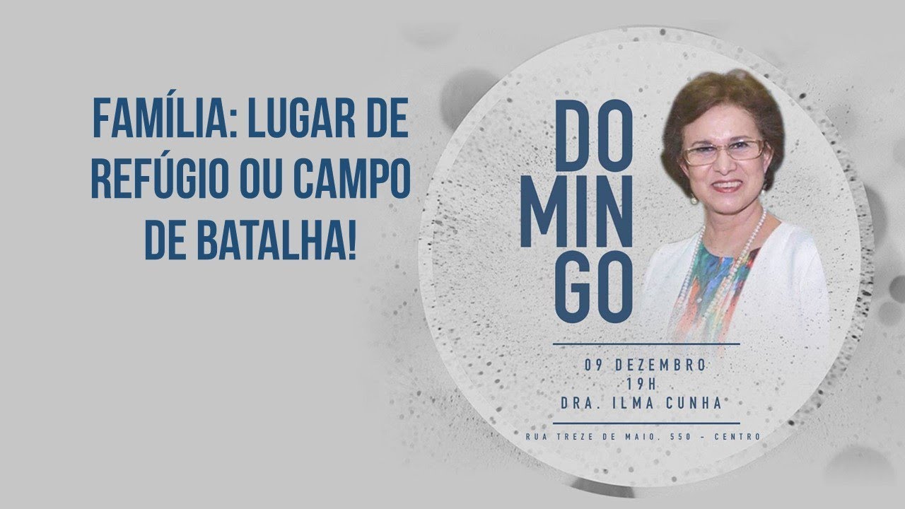 Dra Ilma Cunha l FAMÍLIA, LUGAR DE REFÚGIO OU CAMPO DE BATALHA? l Nazareno Com da Esp Piracicaba
