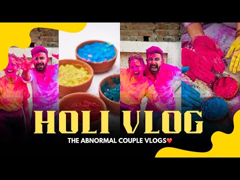 HOLI VLOG🥰 | THE ABNORMAL COUPLE VLOGS |