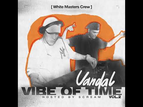 DJ VANDAL - VIBE of TIME vol.2 (Hosted by Scream)