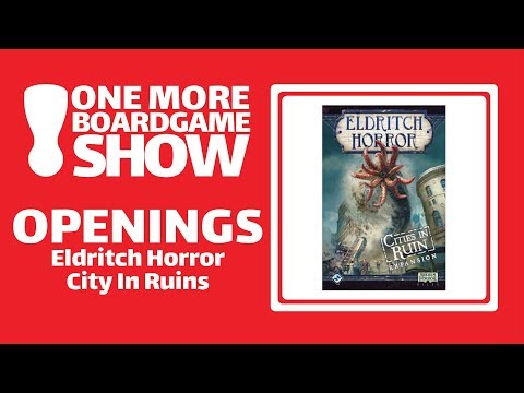 Openings - Eldritch horror - City In Ruins