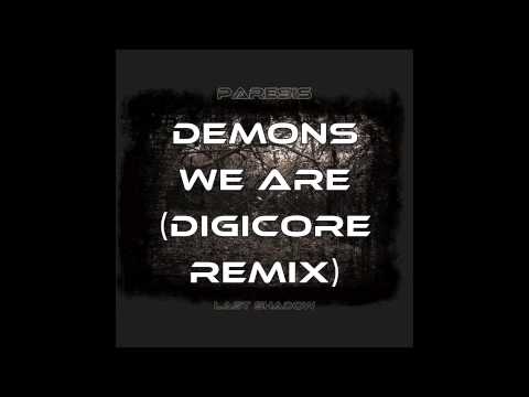 Paresis - Demons We Are (Digicore Remix)