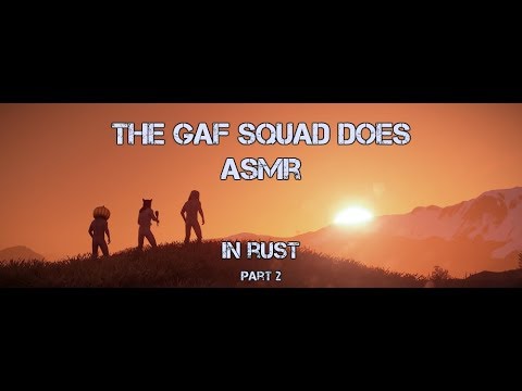 THE GAF SQUAD DOES ASMR??!! Rust Gameplay Part 2