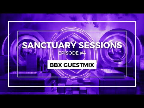Sanctuary Sessions #4 (BBX Guestmix)