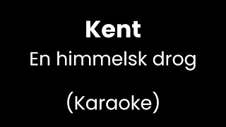 Kent - En himmelsk drog - Karaoke