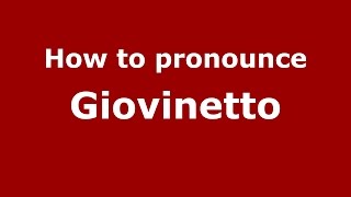 How to pronounce Giovinetto