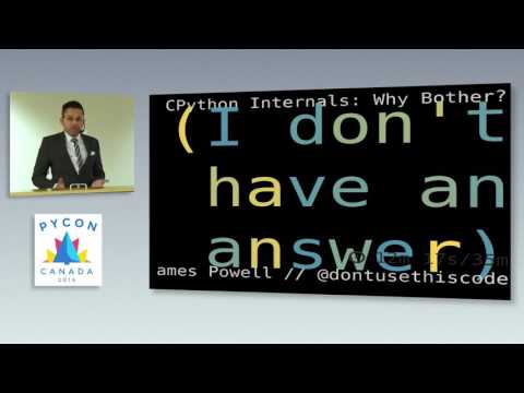 CPython internals: why bother? (James Powell)