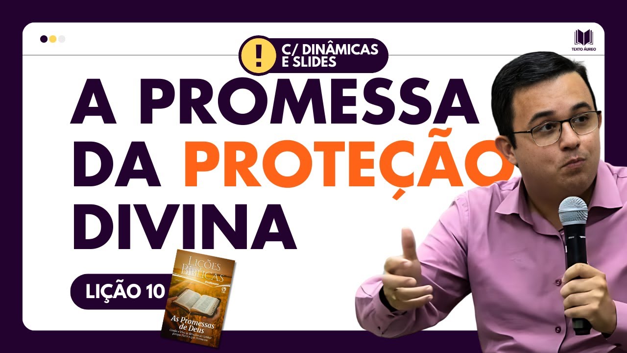 Lição 10 - A Promessa da Proteção Divina | Dinâmicas, Slides e Subsídios para EBD CPAD Adultos