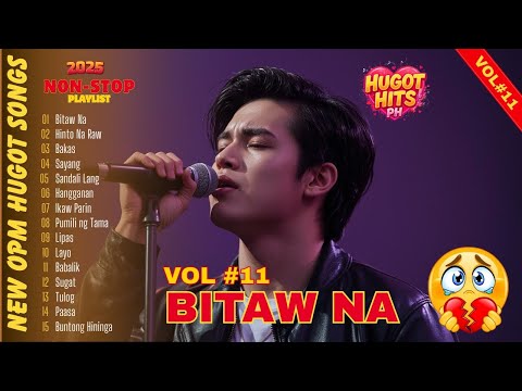 💔 BITAW NA – Sad OPM Playlist 2025 Vol. 11 |  Hugot Hits PH