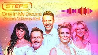 Steps - Only In My Dreams ( Storm&#39;s 21 Remix Edit )