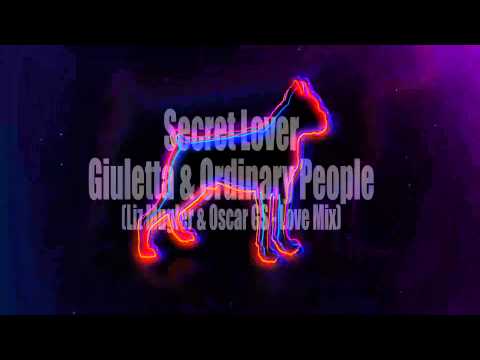 Secret Lover - Giuletta & Ordinary People - Liz Mugler & Oscar Gs - Love Mix