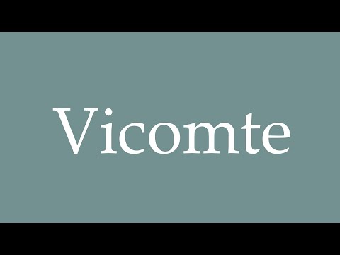 How to Pronounce ''Vicomte'' (Viscount) Correctly in French