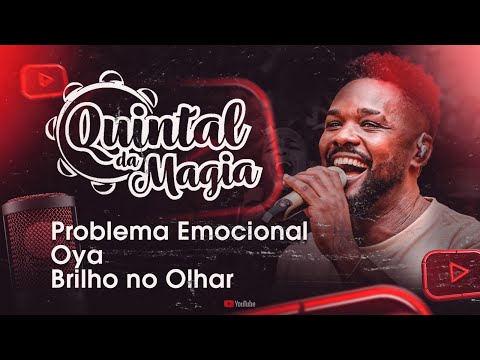 Quintal da Magia - Problema Emocional / Oya / Brilho no olhar (Ao vivo na BatuQ)
