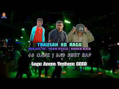TRAUSAH KO RAGU || 48 GANG FT BAD SWEET RAP 853 || OFFICIAL ( MV)