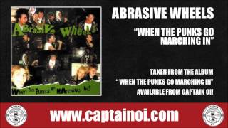 Abrasive Wheels - When The Punks Go Marching In