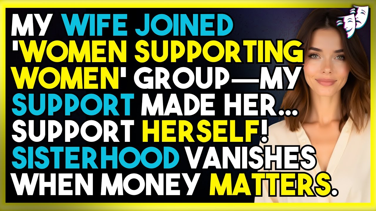 My Wife Joined 'Women Supporting Women' Group—My SUPPORT Made Her... SUPPORT Herself!