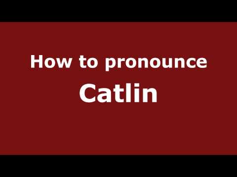 How to pronounce Catlin