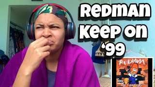 REDMAN “ KEEP ON “99” “ REACTION “