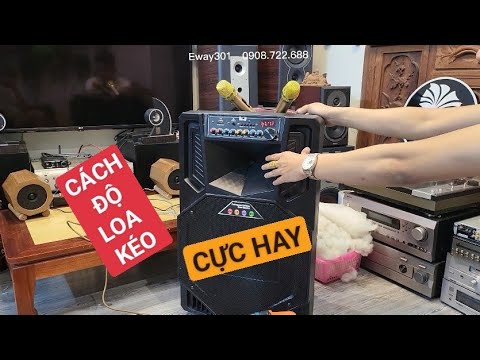 Cách độ loa kéo, Bass chắc hơn, Trép bén hơn, Hát Hay Hơn Nhiều