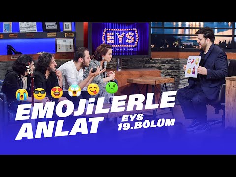 Tell It With Emojis (Fettah Can - Cansu) | EYS Episode 19