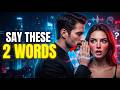 Say These 2 Words To Any Woman Attraction Psychology Explained