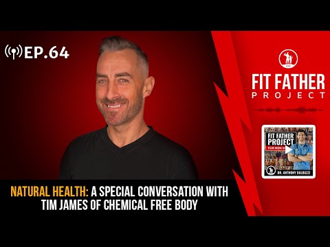 FFP Podcast Ep.64 - Natural Health: A Special Conversation With Tim James of Chemical Free Body
