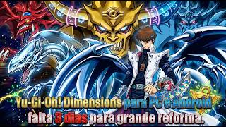 Novo jogo Yu-gi-oh para pc e android/YGH Dimensions falta 3 dias para nova reforma #yugioh