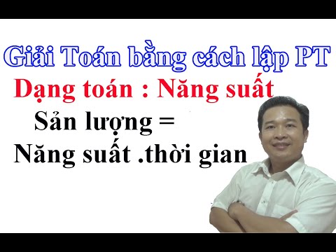 Toán 8 - Giải Toán bằng cách lập phương trình - Bài toán năng suất