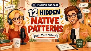 No Study, Just Listen | 12 Hidden English Patterns to Speak Like a Native
