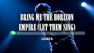 Bring Me the Horizon - Empire (Let Them Sing) - Karaoke (26) [Instrumental]