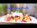 Fruit Pudding Waffle By Chef Billy Resep Praktis