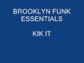 BROOKLYN FUNK ESSENTIALS - KIK IT.wmv