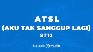 Download lagu ATSL (Aku Tak Sanggup Lagi) - ST12 (KARAOKE VERSION) mp3