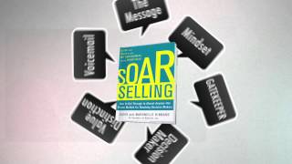 SOAR Selling: How To Get Through to Almost Anyone - the Proven Method for Reaching Decision Makers
