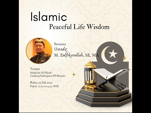 Peaceful Life Wisdom - Ustadz M Zulfikarullah SE MA