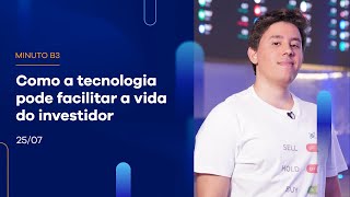 Como a tecnologia pode facilitar a vida do investidor | Minuto B3 – 25/07/2023 Como a tecnologia pode facilitar a vida do investidor | Minuto B3 – 25/07/2023